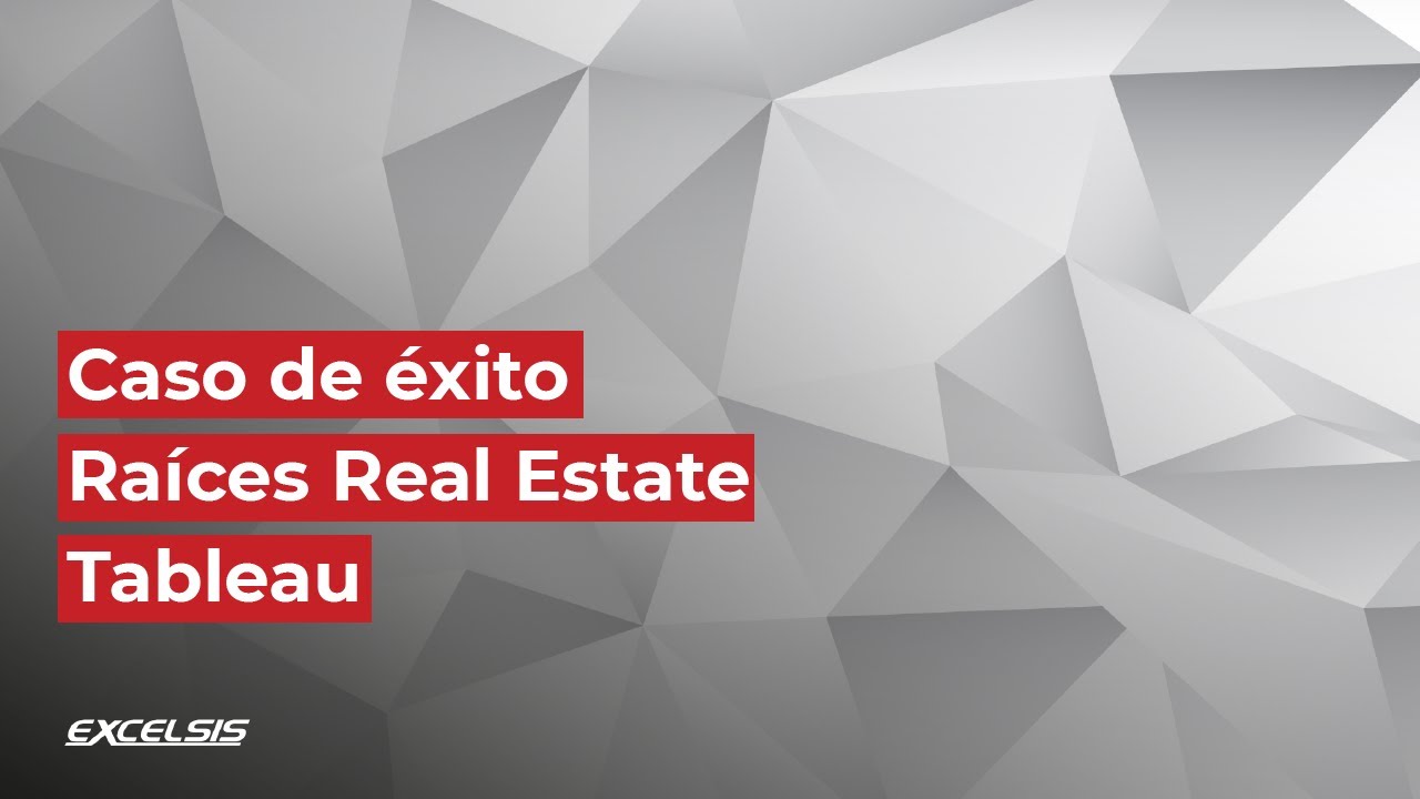 Caso de Éxito RAICES REAL ESTATE - Tableau