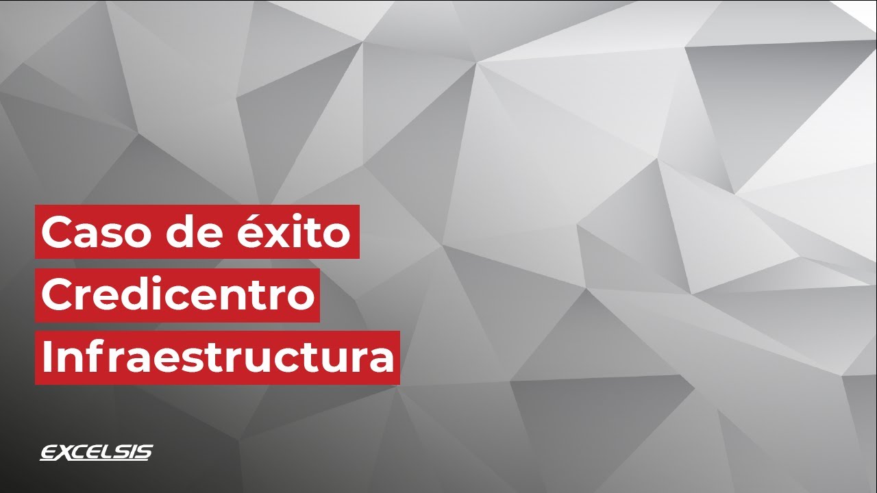 Caso de éxito CREDICENTRO - Infraestructura