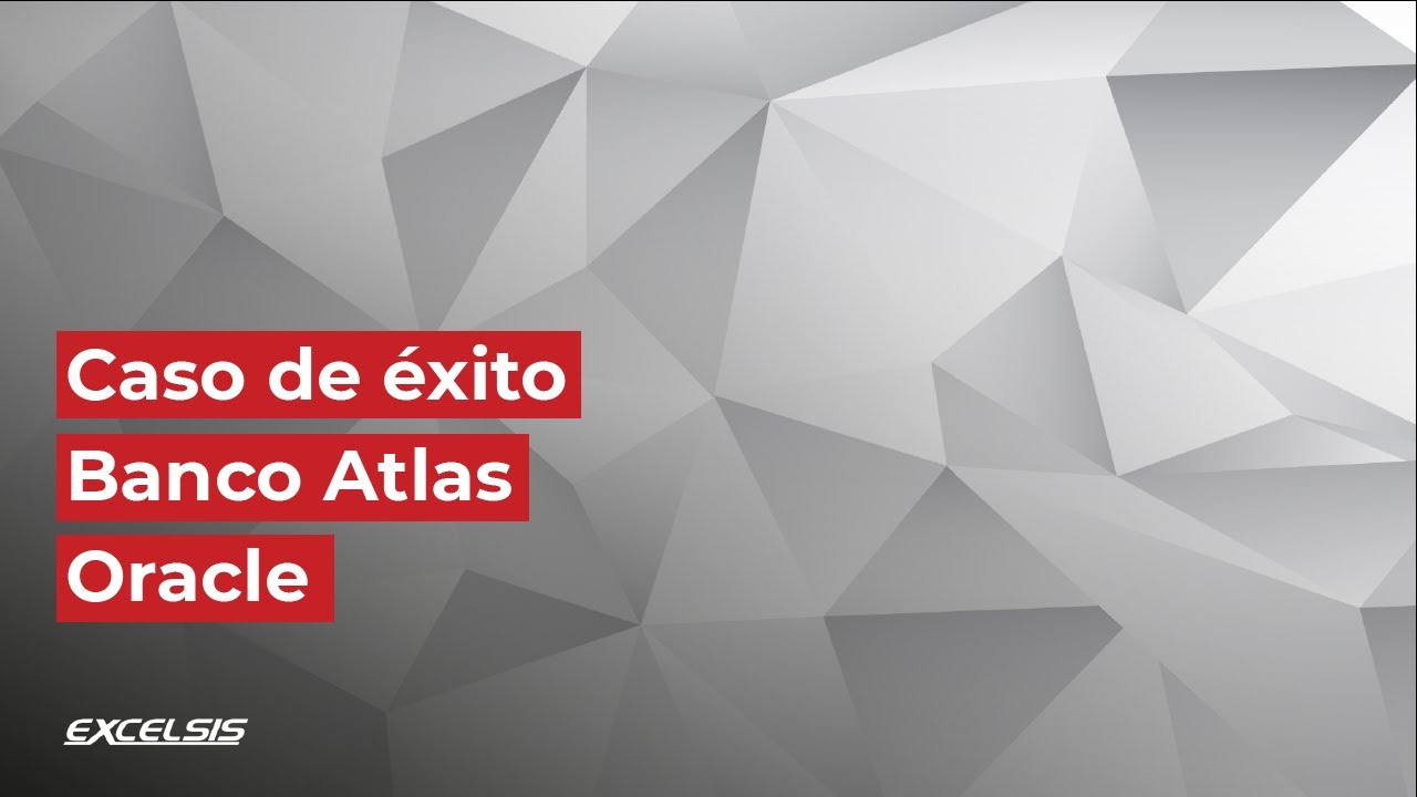 Caso de éxito BANCO ATLAS - Oracle